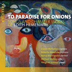 To Paradise For Onions - Songs And Chamber Works Of Edith Hemenway