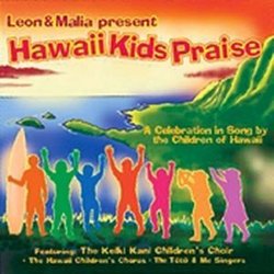 Hawaii Kids Praise - A Celebration in Song by the Children of Hawaii