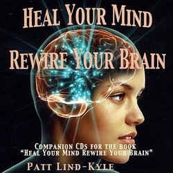 Heal Your Mind Rewire Your Brain