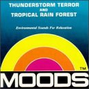Moods: Thunderstorm Terror and Tropical Rain Forest