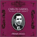 Prima Voce: Carlos Gardel, The King Of Tango, Vol. 2