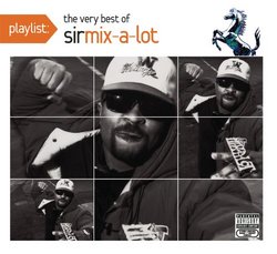 Playlist: The Very Best of Sir Mix-A-Lot