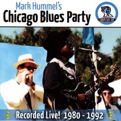 Mark Hummel's Chicago Blues Party Recorded Live! 1980-1992