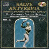 Salve Antverpia: Romantic Symphonic Music From Antwerp