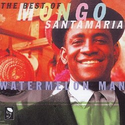 Watermelon Man: Best of Santamaria, Mongo