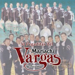 30 Pegaditas Mariachi Vargas: Lo Nuevo Y Lo Mejor