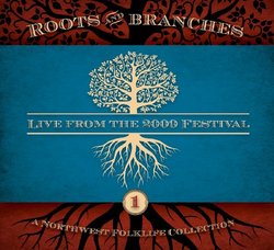 Northwest Roots & Branches: Live From the 2009 Northwest Folklife Festival