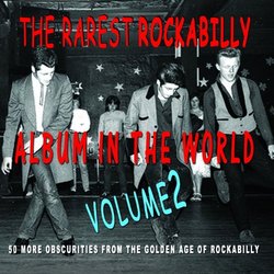 Rarest Rockabilly Album In The World: Volume 2