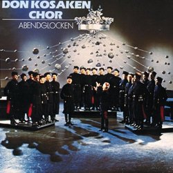 Don Kosaken Chor (Don Cossacks Choir): Abendglocken (Evening Bells): Traditional Russian Songs