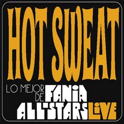 Hot Sweat: The Best of Fania Allstars (Live)