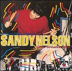 Sandy Nelson - King of the Drums: His Greatest Hits
