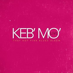Live - That Hot Pink Blues Album by Keb Mo