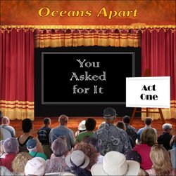 You Asked For It: Act One