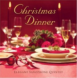 Christmas Dinner ~ Elegant Saxophone Quintet