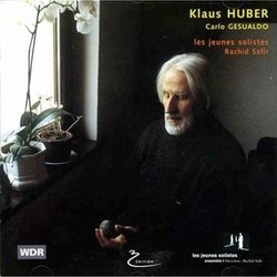 Klaus Huber: Lamentations sacrae et profane / Don Carlo Gesualdo: Responsorias