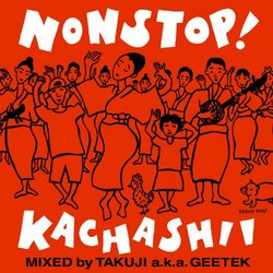 NONSTOP! KACHASI DELUX EDITION MIXED BY TAKUJI A.K.A GEETEK