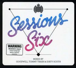 Sessions 6: Mixed By Goodwill, Tommy Trash & Dirty South