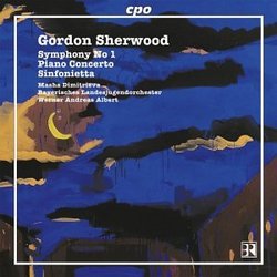 Gordon Sherwood: Symphony No. 1; Piano Concerto; Sinfonietta