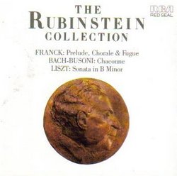 Rubinstein plays Liszt Sonata in Bm, Franck Prelude Chorale & Fugue, Bach-Busoni Chacone (The Rubinstein Collection)