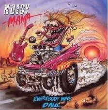 Everybody Has One By Noisy Mama (1991-05-28)