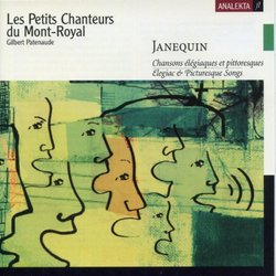 Janequin: Chanson Elegiaques et Pittoresques (Elegiac & Picturesque Songs)