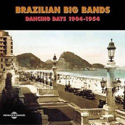 Brazilian Big Bands: Dancing Days 1904-1954