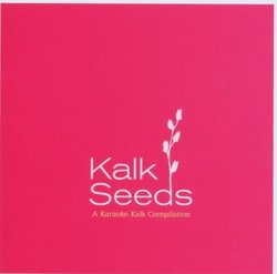 Kalk Seeds: A Karaoke Kalk Compilation