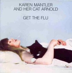Karen Mantler & Her Cat Arnold Get the Flu
