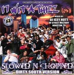 17 Wit a Thizz - Slowed N Chopped - Dirty South Version