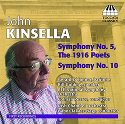 John Kinsella: Symphony No. 5, 'The 1916 Poets' & Symphony No. 10