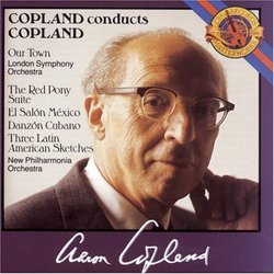Copland Conducts Copland: Our Town; The Red Pony Suite; El Salón México; Danzón Cubano; Three Latin American Sketches
