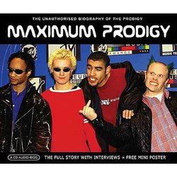 Maximum Prodigy: The Unauthorised Biography of Prodigy