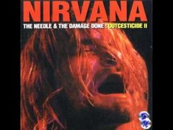 The Needle and the Damage Done: Outcesticide II by Nirvana