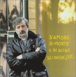 D'amore Di Morte E Di Altre Sciocchezze