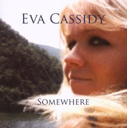 Somewhere By Eva Cassidy (2008-08-25)