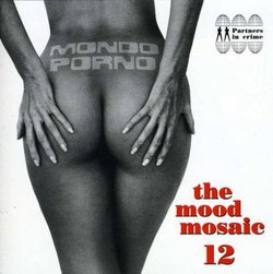 Mood Mosaic V. 12: Mondo Porno