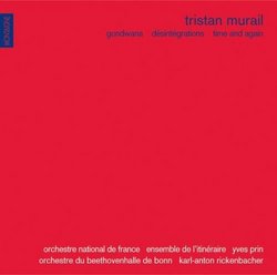 Tristan Murail: Gondwana; Désintégrations; Time and Again