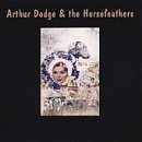 Arthur Dodge & the Horsefeathers