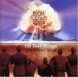Boom Crash Opera - The Best Things: Greatest Hits