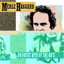 Merle Haggard - Greatest Hits of the 80's