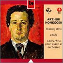 Honegger: L' Idée / Skating Rink / Piano Concerto