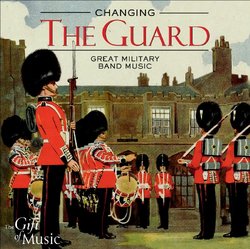 Changing the Guard: Great Military Band Music