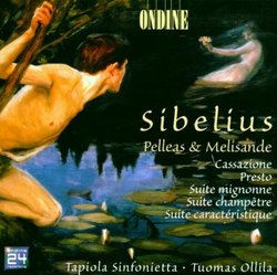 Jean Sibelius: Pelleas & Melisande; Cassazione; Presto; Suite mignonne; Suite champêtre; Suite caractéristique