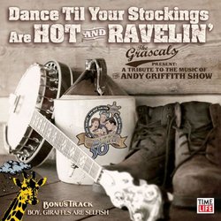Dance Til Your Stockings Are Hot & Ravelin (A Tribute To The Music Of The Andy Griffith Show)