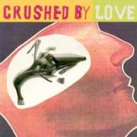 Crushed By Love