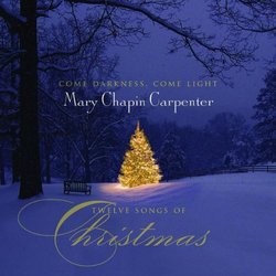 Come Darkness Come Light: Twelve Songs of Christmas