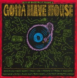 Gotta Have House - Best Of House Music Vol 2