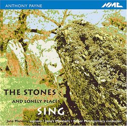 Anthony Payne: The Stones and Lonely Places Sing