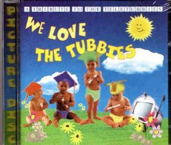 We Love the Tubbies : A Tribute to the Teletubbies