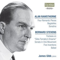 Alan Rawsthorne: Four Romantic Pieces; Bagatelles; Sonatatina; Bernard Steven: Fantasia on "Giles Farnaby's Dreame"